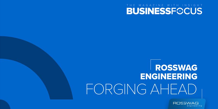 Forging Ahead Article in Business Focus Magazine Rosswag Engineering News