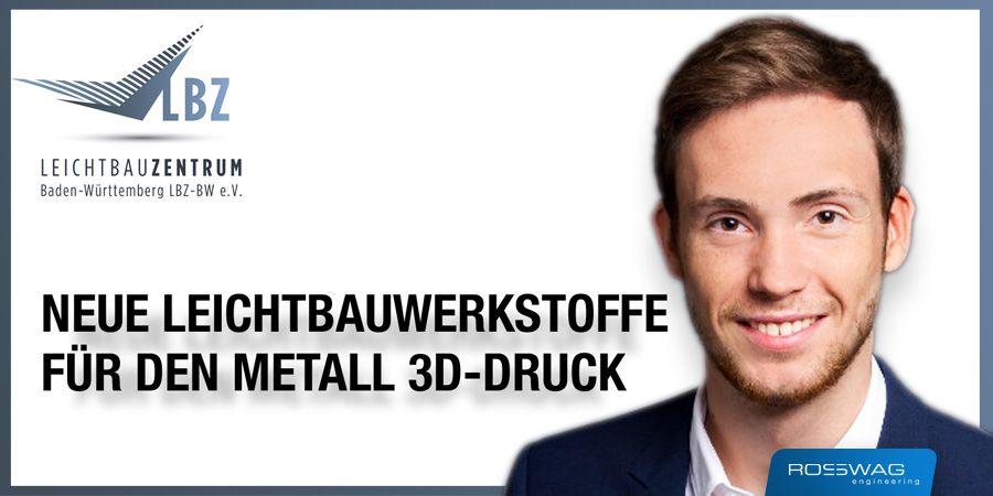 LBZ Digital: Neue Leichtbauwerkstoffe für den Metall 3D-Druck